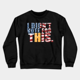 I Didn't Vote For This Crewneck Sweatshirt